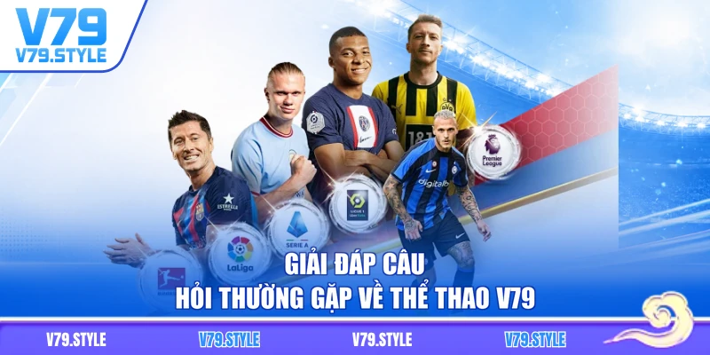Giải đáp câu hỏi thường gặp về thể thao V79
